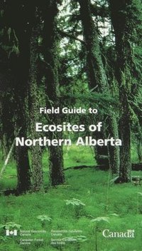 bokomslag Field Guide to Ecosites of Northern Alberta