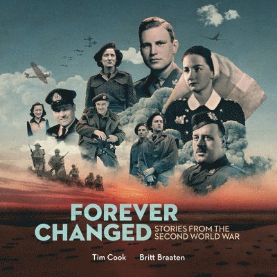 Forever Changed ? Stories from the Second World War 1