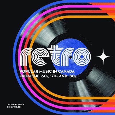 Judith Klassen, Erin Poulton - Retro ? Popular Music in Canada from the ?60s, ?70s and ?80s, Häftad
