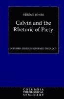 bokomslag Calvin and the Rhetoric of Piety