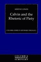 Calvin and the Rhetoric of Piety