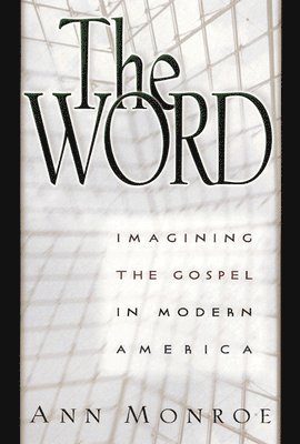 bokomslag The Word: Imagining the Gospel in Modern America