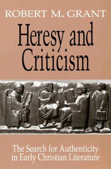 Robert M. Grant - Heresy and Criticism, Häftad