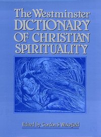 bokomslag The Westminster Dictionary of Christian Spirituality