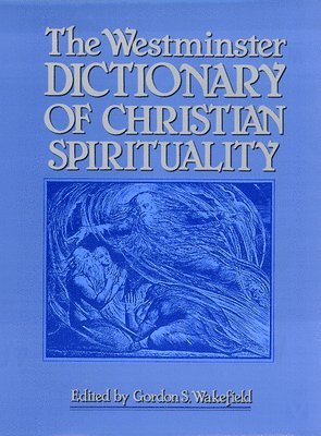 bokomslag The Westminster Dictionary of Christian Spirituality