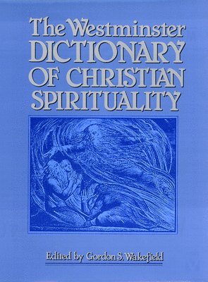 Gordon S. Wakefield - Westminster Dictionary of Christian Spirituality, Häftad