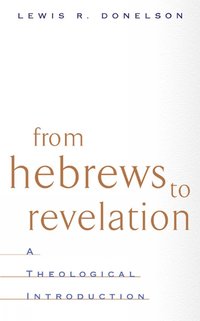 bokomslag From Hebrews to Revelation
