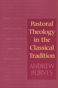 bokomslag Pastoral Theology in the Classical Tradition