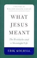 Erik Kolbell - What Jesus Meant, Inbunden