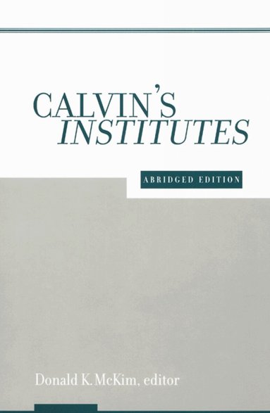 DONALD K MCKIM, Donald K. McKim - Calvin's Institutes, Häftad