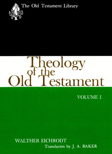 Walther Eichrodt - Theology of the Old Testament, Volume One, Häftad