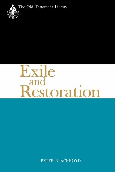Peter R. Ackroyd - Exile and Restoration, Häftad