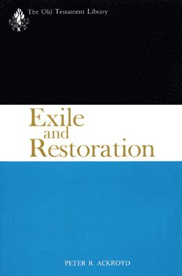 Peter R. Ackroyd - Exile and Restoration, Häftad