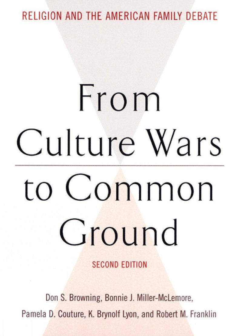 Don S. Browning, Don S. Browning, Bonnie J. Miller-Mclemore, Pamela D. Couture, K. Brynolf Lyon, Robert M. Franklin, Bonnie J. Miller-McLemore - From Culture Wars to Common Ground, Second Edition, Häftad