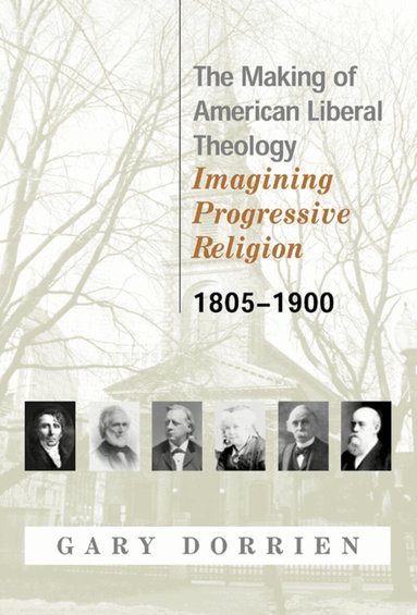Gary Dorrien - Making of American Liberal Theology, Häftad