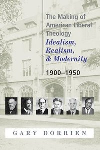 bokomslag The Making of American Liberal Theology
