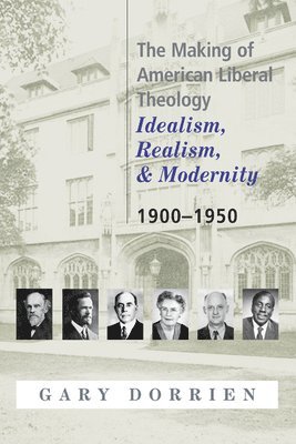 The Making of American Liberal Theology 1