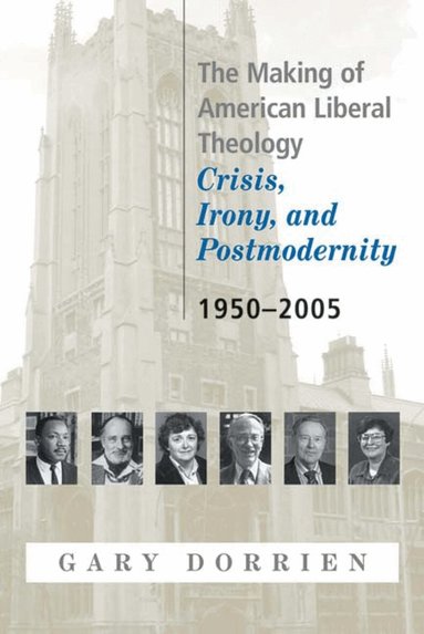 Gary Dorrien - Making of American Liberal Theology, Häftad