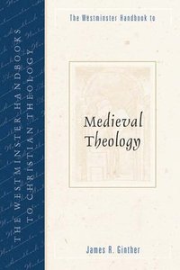 bokomslag The Westminster Handbook to Medieval Theology