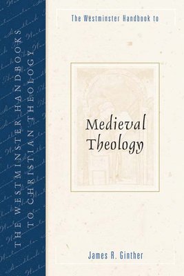 Westminster Handbook to Medieval Theology