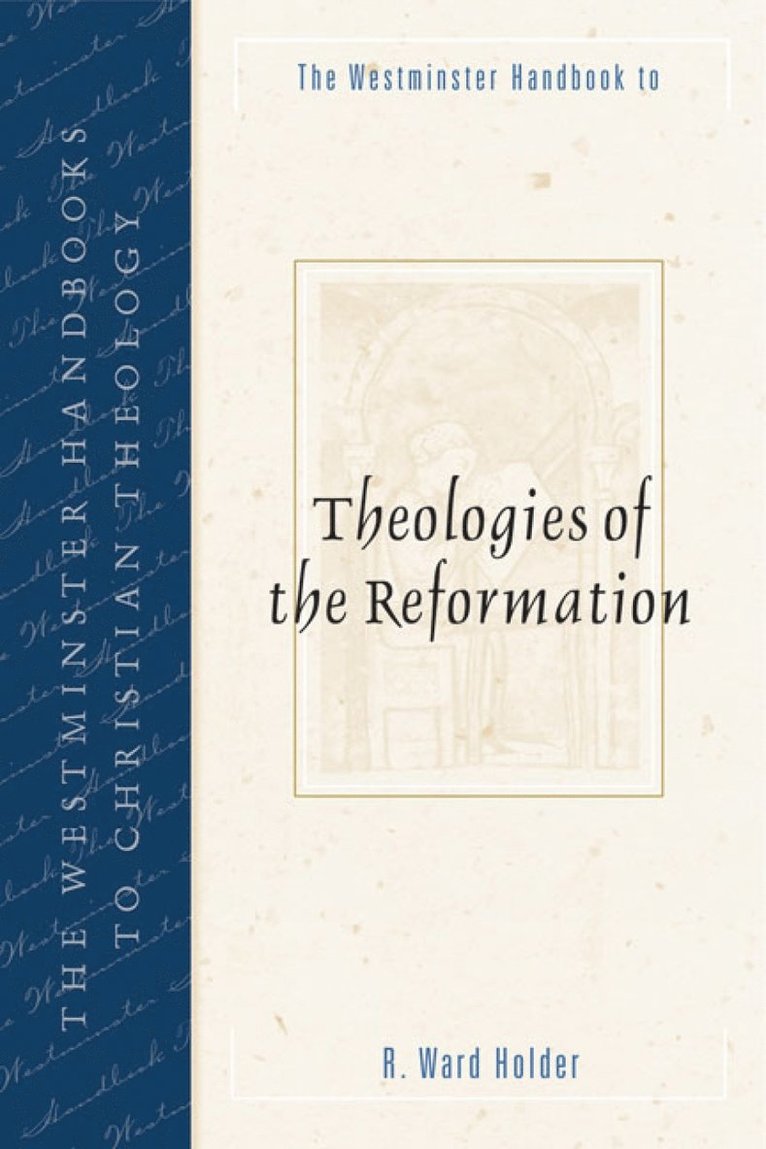 R. Ward Holder - Westminster Handbook to Theologies of the Reformation, Häftad