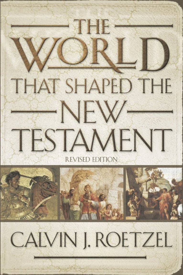 The World That Shaped the New Testament, Revised Edition 1