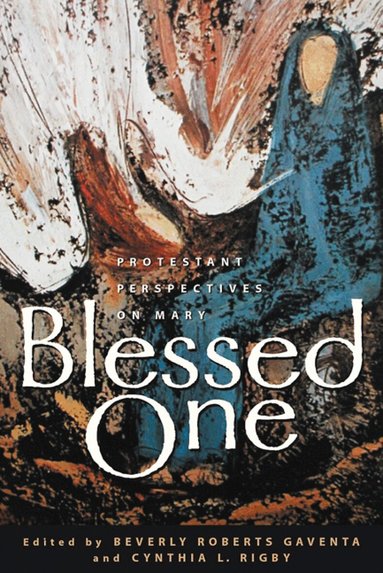 Beverly Roberts Gaventa, Cynthia L. Rigby, Beverly Roberts Gaventa, Cynthia L. Rigby - Blessed One, Häftad