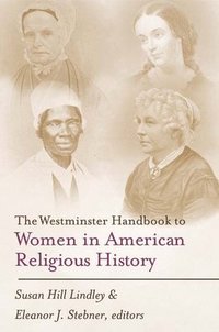 bokomslag The Westminster Handbook to Women in American Religious History