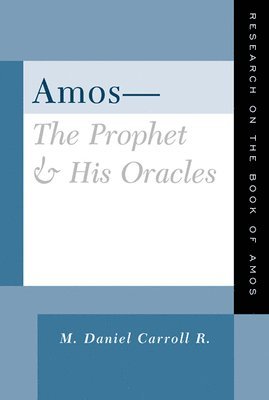 Amos--The Prophet and His Oracles 1