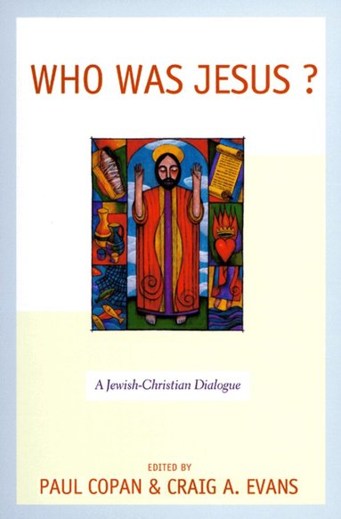 PAUL COPAN, CRAIG A EVANS, Paul Copan, Craig A. Evans - Who Was Jesus?, Häftad