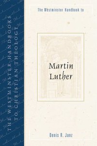 bokomslag The Westminster Handbook to Martin Luther