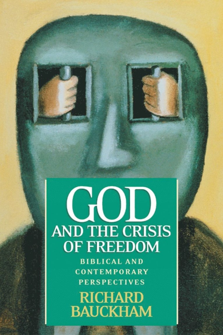 Richard Bauckham - God and the Crisis of Freedom, Häftad