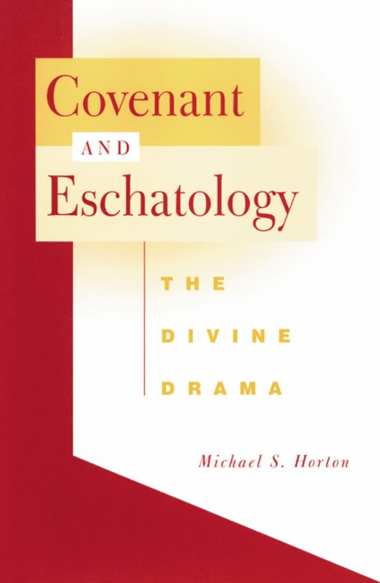 Michael S. Horton, Michael Horton, Horton - Covenant and Eschatology, Häftad