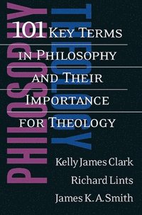 bokomslag 101 Key Terms in Philosophy and Their Importance for Theology