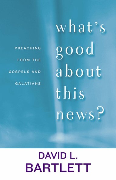 David L. Bartlett - What's Good about This News?, Häftad