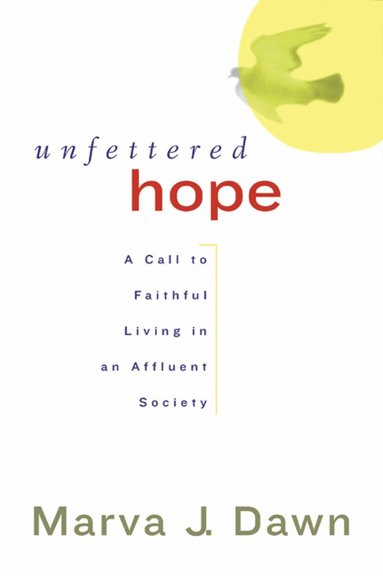 Marva J. Dawn - Unfettered Hope, Häftad