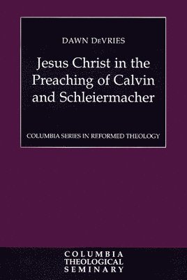 bokomslag Jesus Christ in the Preaching of Calvin and Schleiermacher