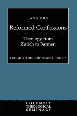 Jan Rohls - Reformed Confessions, Häftad