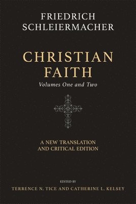 Friedrich Schleiermacher, Terrence N. Tice, Catherine L. Kelsey - Christian Faith (Two-Volume Set), Inbunden