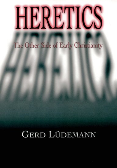 Gerd Ludemann - Heretics, Häftad