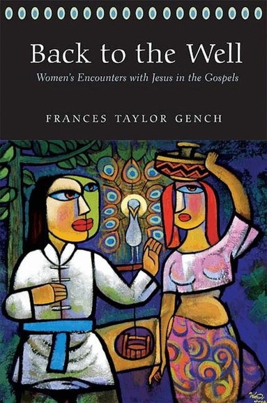 Frances Taylor Gench - Back to the Well, Häftad