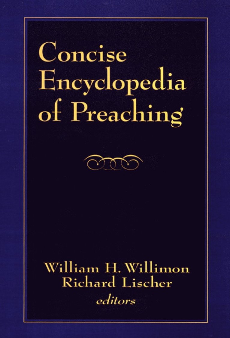 William H. Willimon, Richard Lischer - Concise Encyclopedia of Preaching, Häftad