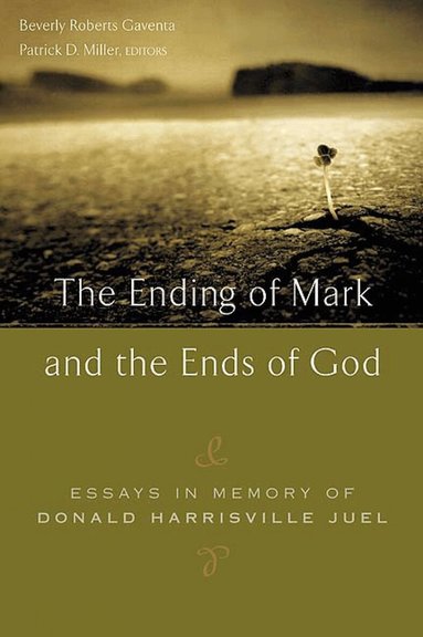 Beverly Roberts Gaventa, Patrick D. Miller - Ending of Mark and the Ends of God, Häftad