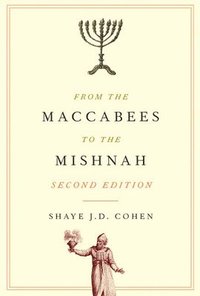 bokomslag From the Maccabees to the Mishnah, Second Edition