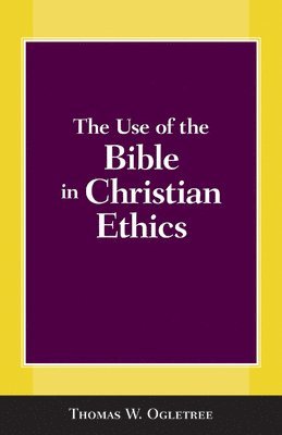 The Use of the Bible in Christian Ethics 1