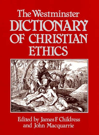 James F. Childress, John Macquarrie - Westminster Dictionary of Christian Ethics, Häftad