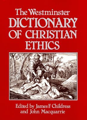 James F. Childress, John Macquarrie, John MacQuarrie, James Childress - Westminster Dictionary of Christian Ethics, Häftad