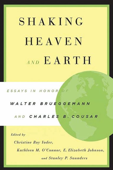 Christine Roy Yoder, Kathleen M. O'connor, E. Elizabeth Johnson, Stanley P. Saunders - Shaking Heaven and Earth, Häftad