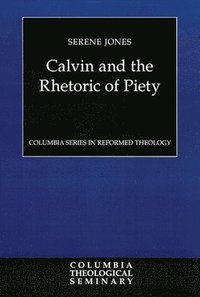 bokomslag Calvin and the Rhetoric of Piety