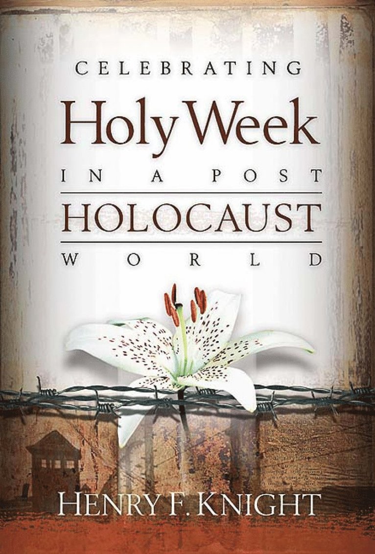 Henry F. Knight - Celebrating Holy Week in a Post-Holocaust World, Häftad